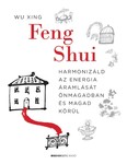 Feng Shui - Harmonizáld az energia áramlását önmagadban és magad körül